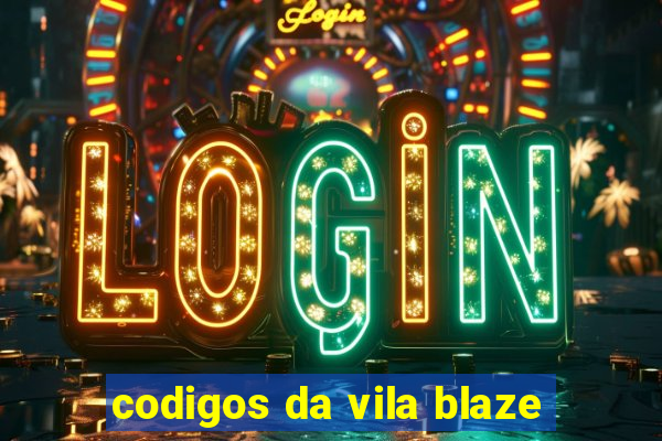 codigos da vila blaze